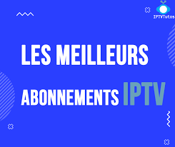 Abonnement IPTV France : Le Guide Complet pour Profiter de la Télévision Moderne